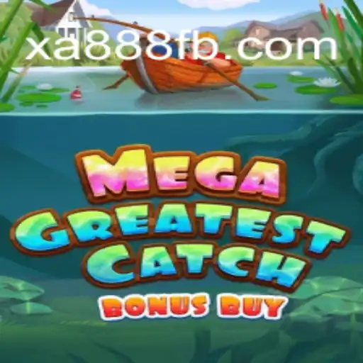 Explore the Thrills of MegaGreatestCatchBonusBuy on XA888.COM Platform