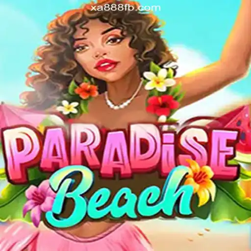 ParadiseBeach: Unveiling the Ultimate Slot Experience on XA888.COM